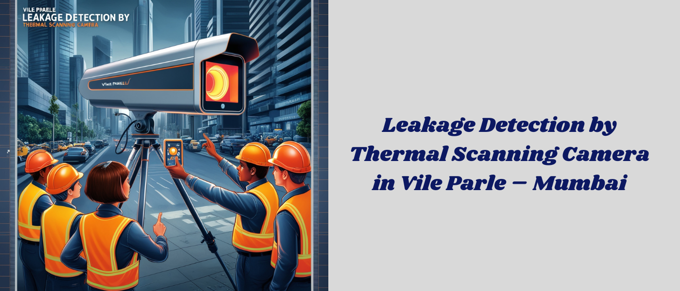 Leakage Detection by Thermal Scanning Camera in Vile Parle