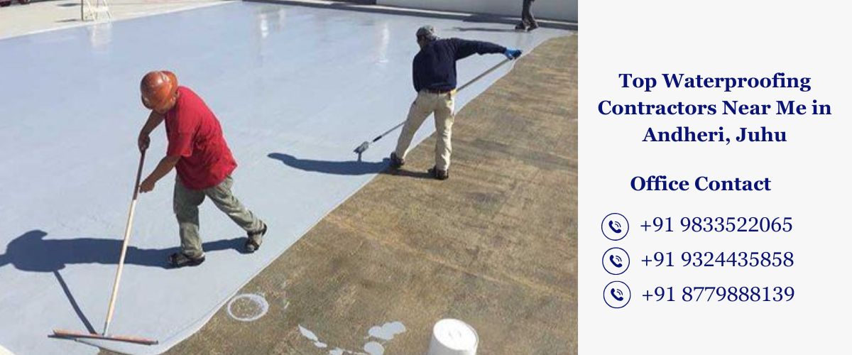 Top Waterproofing Contractors Near Me in Andheri, Juhu