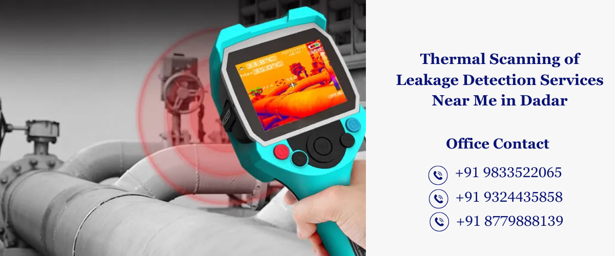 Thermal Scanning of Leakage Detection Services Near Me in Dadar