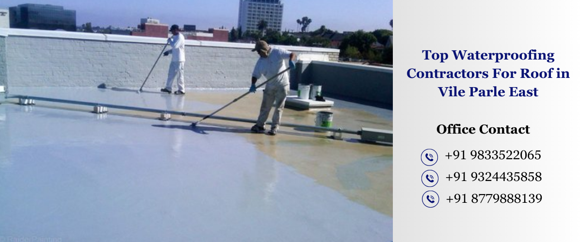 Top Waterproofing Contractors For Roof in Vile Parle East